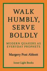  Walk Humbly, Serve Boldly: Modern Quakers as Everyday Prophets 