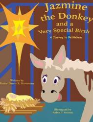  Jazmine the Donkey and a Very Special Birth: A Journey to Bethlehem 