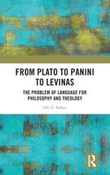 From Plato to Panini to Levinas: The Problem of Language for Philosophy and Theology 
