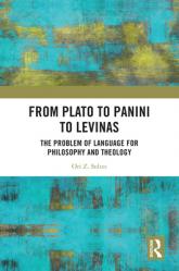  From Plato to Panini to Levinas: The Problem of Language for Philosophy and Theology 