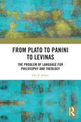  From Plato to Panini to Levinas: The Problem of Language for Philosophy and Theology 