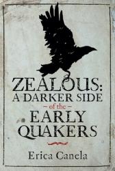  Zealous: A Darker Side of the Early Quakers 