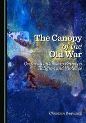  The Canopy of the Old War: On the Relationship Between Religion and Violence 