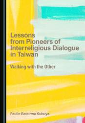  Lessons from Pioneers of Interreligious Dialogue in Taiwan: Walking with the Other 