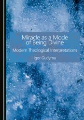  Miracle as a Mode of Being Divine: Modern Theological Interpretations 