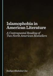  Islamophobia in American Literature: A Contrapuntal Reading of Two North American Bestsellers 