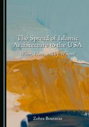  The Spread of Islamic Architecture to the USA: When, How, and by Whom? 