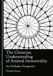  The Christian Understanding of Animal Immortality: An Orthodox Perspective 