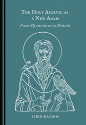  The Holy Ascetic as a New Adam: From Byzantium to Britain 