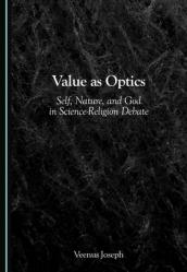  Value as Optics: Self, Nature, and God in Science-Religion Debate 
