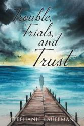  Trouble, Trials, and Trust 