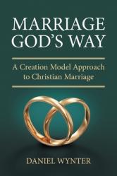  Marriage God\'s Way: A Creation Model Approach to Christian Marriage 