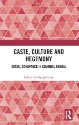  Caste, Culture and Hegemony: Social Dominance in Colonial Bengal 