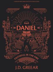 Daniel - Men\'s Bible Study Book with Video Access: Faithful in the Fire 