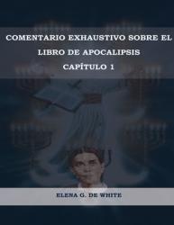  Comentario Exhaustivo sobre el libro de Apocalipsis Volumen 1 