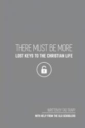  THERE MUST BE MORE Lost Keys To The Christian Life 