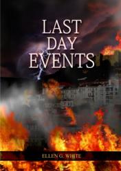  Last Day Events: (Country Living, Message to Young People in the last Days, Adventist Home counsels, 1844 made simple, The Great Controversy and the L 