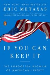  If You Can Keep It: The Forgotten Promise of American Liberty 