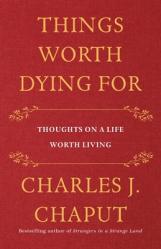  Things Worth Dying for: Thoughts on a Life Worth Living 