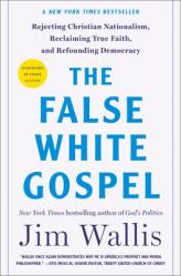  The False White Gospel: Rejecting Christian Nationalism, Reclaiming True Faith, and Refounding Democracy 