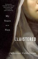 Cloistered: My Years as a Nun 