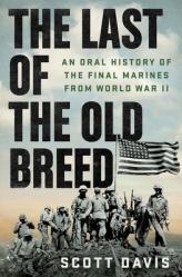  The Last of the Old Breed: An Oral History of the Final Marines from World War II 