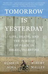  Tomorrow Is Yesterday: Life, Death, and the Pursuit of Peace in Israel/Palestine 
