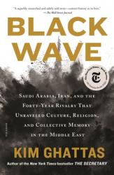  Black Wave: Saudi Arabia, Iran, and the Forty-Year Rivalry That Unraveled Culture, Religion, and Collective Memory in the Middle East 