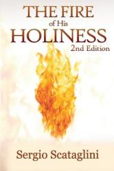  The Fire of His Holiness: Prepare Yourself to Enter Into God\'s Presence 