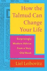  How the Talmud Can Change Your Life: Surprisingly Modern Advice from a Very Old Book 