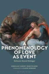  A Phenomenology of Love as Event: Bultmann Beyond Heidegger 