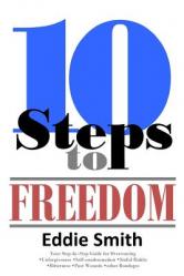  10 Steps to Freedom: Are You Saved, but Not Free? 