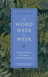  The Word Week by Week: Discover the Rhythm and Tradition of the Worldwide Church 
