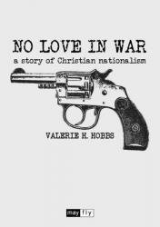  No Love in War: a story of Christian nationalism 