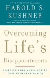  Overcoming Life\'s Disappointments: Learning from Moses How to Cope with Frustration 