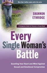  Every Single Woman\'s Battle: Guarding Your Heart and Mind Against Sexual and Emotional Compromise 
