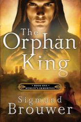  The Orphan King: Book 1 in the Merlin\'s Immortals series 