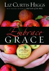  Embrace Grace: Welcome to the Forgiven Life 