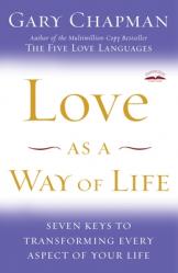  Love as a Way of Life: Seven Keys to Transforming Every Aspect of Your Life 