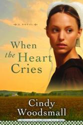  When the Heart Cries: Book 1 in the Sisters of the Quilt Amish Series 