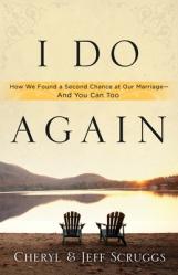  I Do Again: How We Found a Second Chance at Our Marriage--And You Can Too 