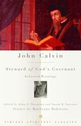  John Calvin: Steward of God\'s Covenant: Selected Writings 