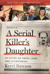  A Serial Killer\'s Daughter: My Story of Faith, Love, and Overcoming (an Insider\'s Look at the True Crime Story of the Btk Killer, Dennis Rader) 
