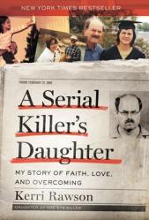  A Serial Killer\'s Daughter: My Story of Faith, Love, and Overcoming 