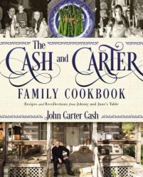  The Cash and Carter Family Cookbook: Recipes and Recollections from Johnny and June\'s Table - Cooking with Johnny Cash - Southern Comfort Food and Int 