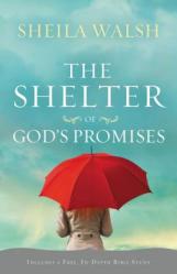  The Shelter of God\'s Promises: Finding Comfort, Confidence, and Hope During Uncertain Times in God\'s Unfailing Promises 