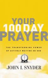  Your 100 Day Prayer: The Transforming Power of Actively Waiting on God (a 100-Day Devotional) 