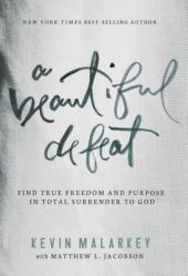  A Beautiful Defeat: Find True Freedom and Purpose in Total Surrender to God 