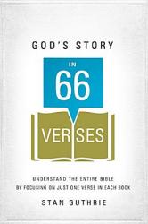  God\'s Story in 66 Verses: Understand the Entire Bible by Focusing on Just One Verse in Each Book 