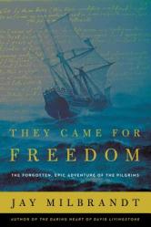  They Came for Freedom: The Forgotten, Epic Adventure of the Pilgrims 